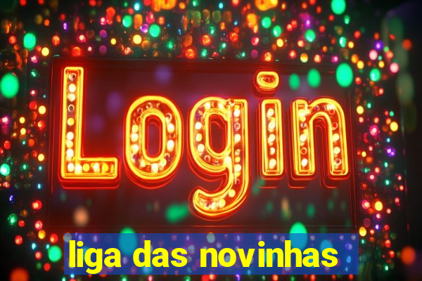 liga das novinhas